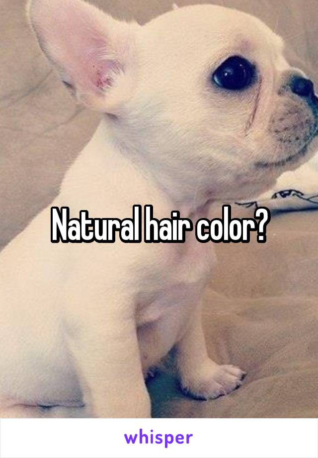 Natural hair color?