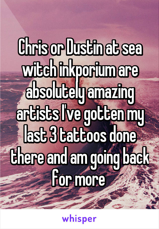 Chris or Dustin at sea witch inkporium are absolutely amazing artists I've gotten my last 3 tattoos done there and am going back for more 
