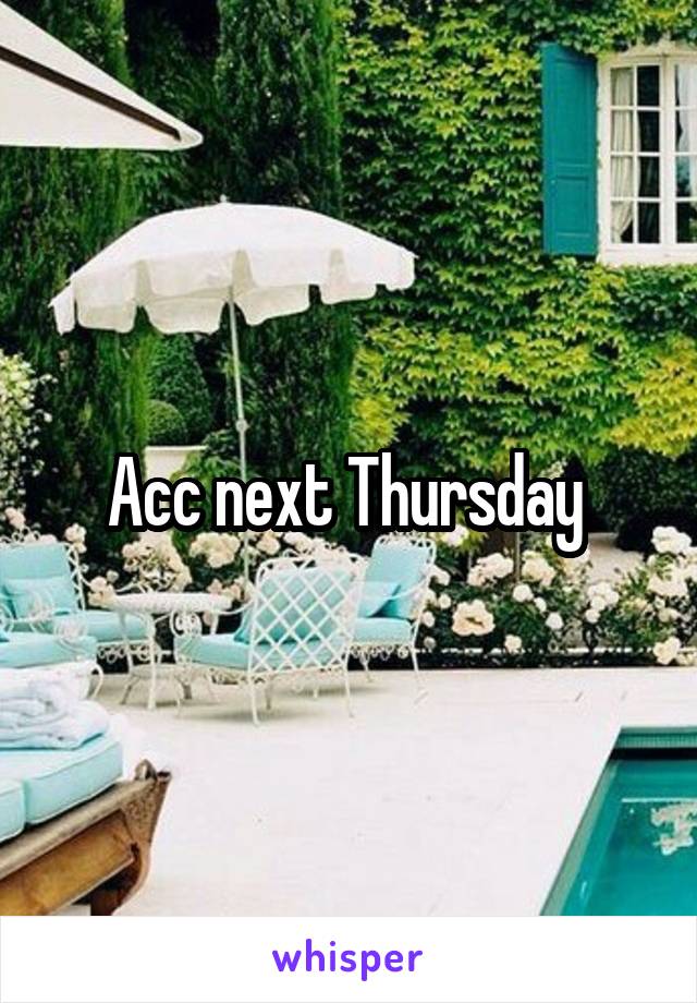 Acc next Thursday 