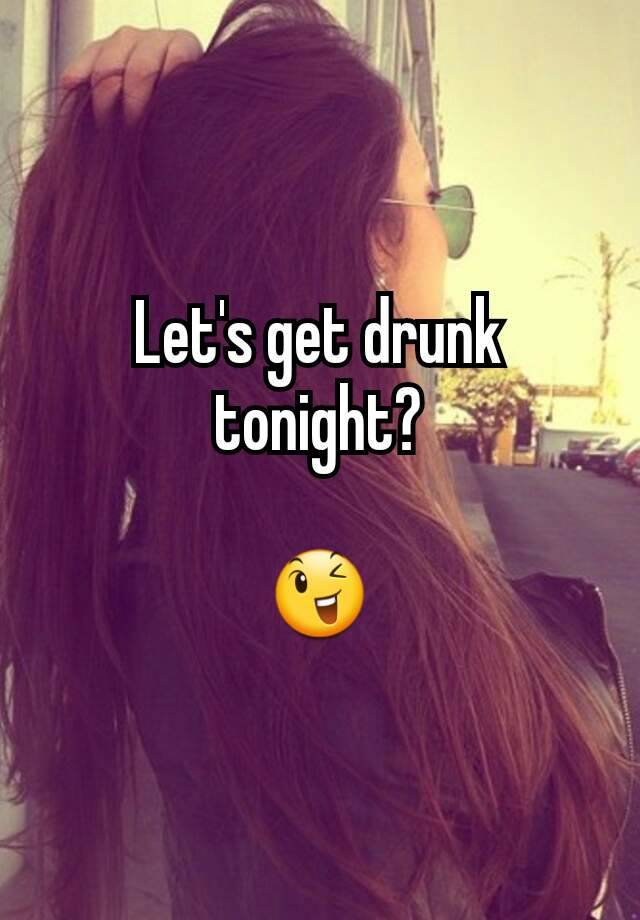 let-s-get-drunk-tonight