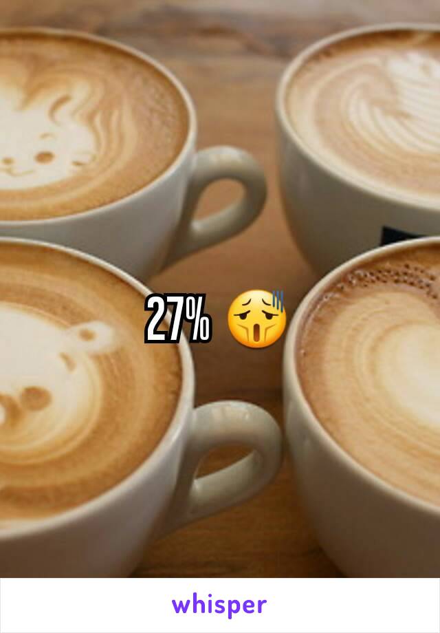 27% 😫