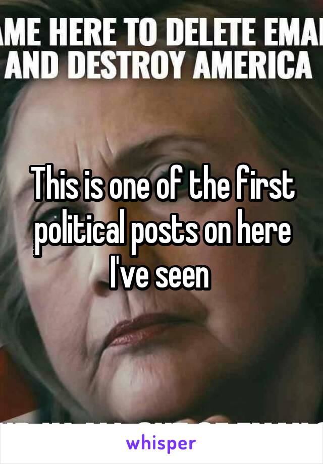 This is one of the first political posts on here I've seen 