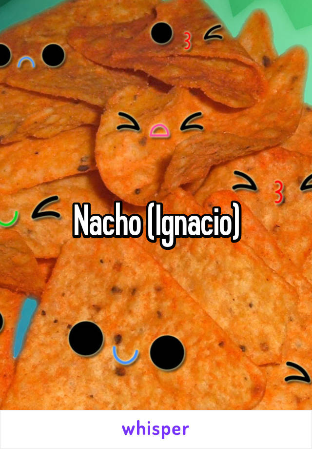 Nacho (Ignacio)