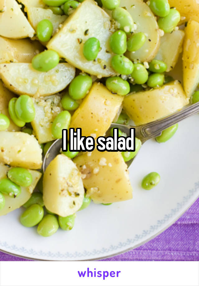 I like salad 
