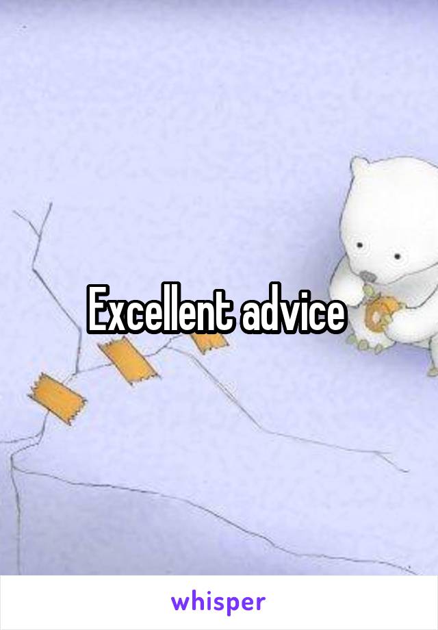 Excellent advice 