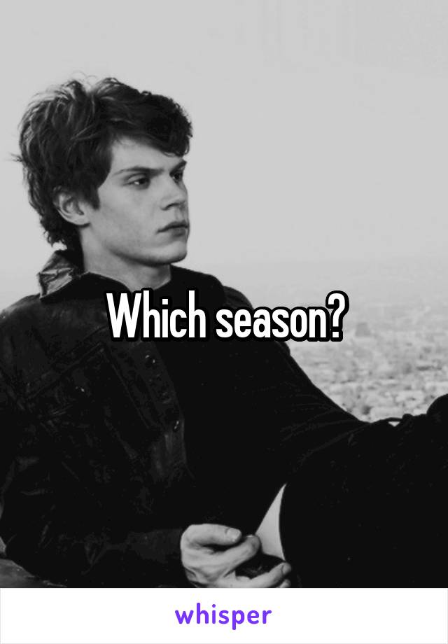 Which season?