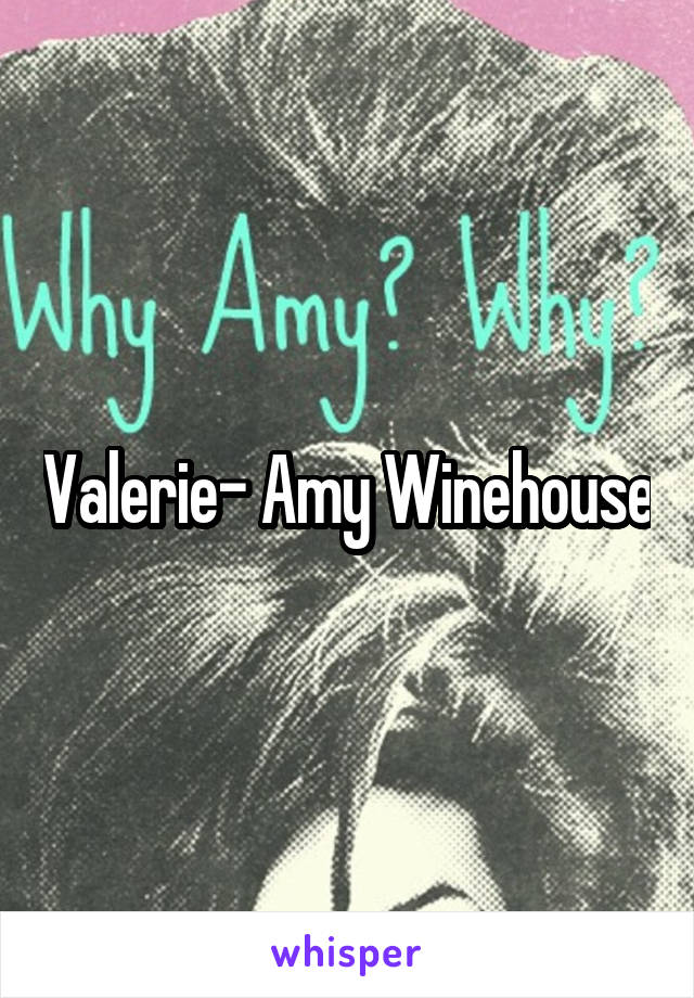 Valerie- Amy Winehouse