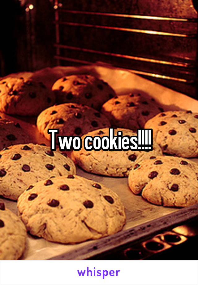 Two cookies!!!!
