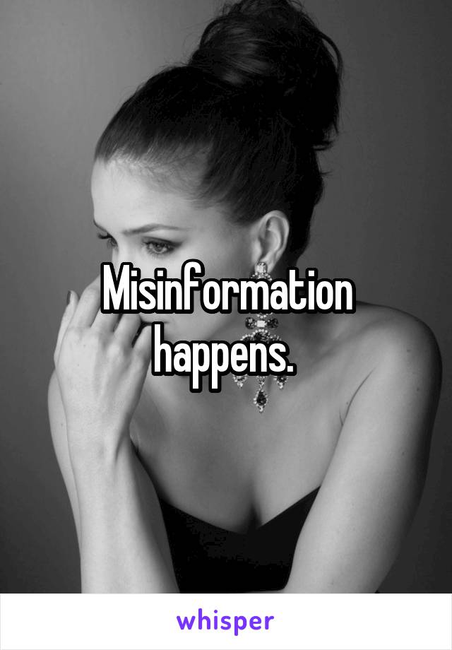 Misinformation happens. 