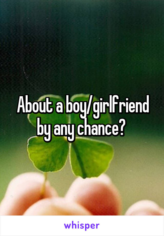 About a boy/girlfriend by any chance? 