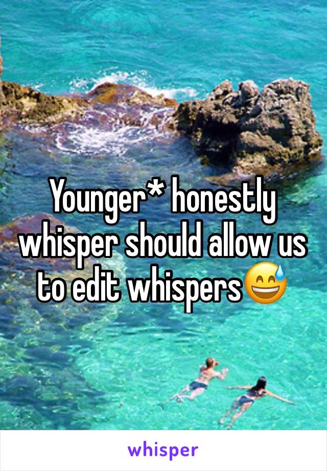 Younger* honestly whisper should allow us to edit whispers😅