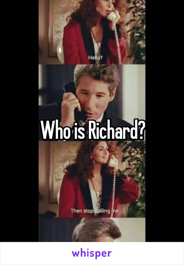 Who is Richard?