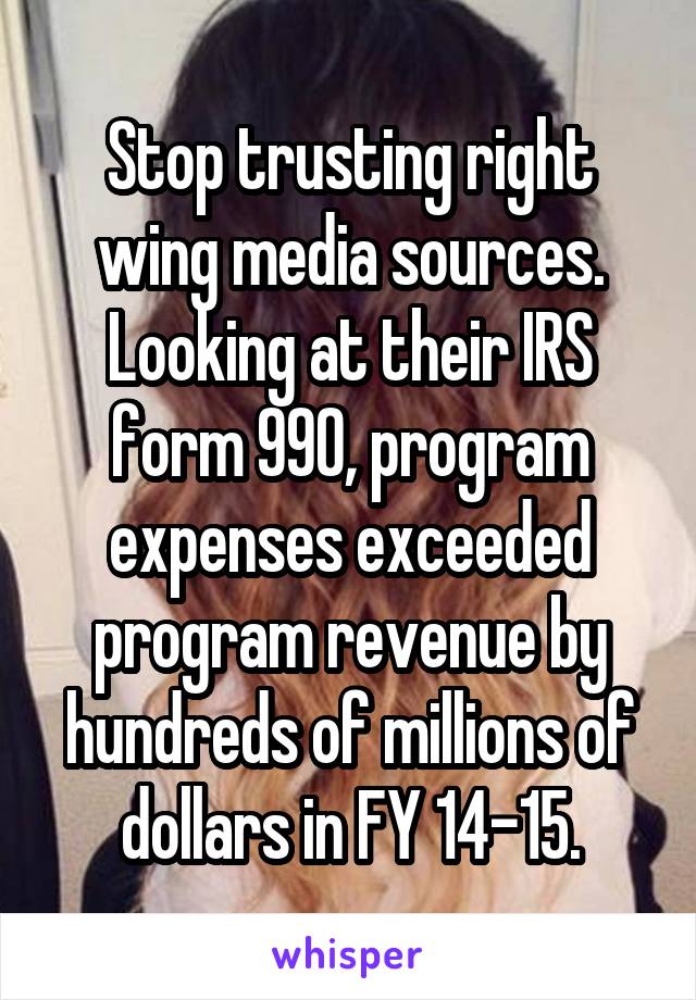 Stop trusting right wing media sources. Looking at their IRS form 990, program expenses exceeded program revenue by hundreds of millions of dollars in FY 14-15.