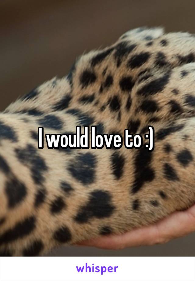 I would love to :) 