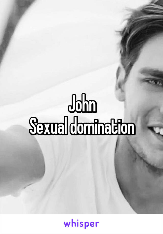 John
Sexual domination