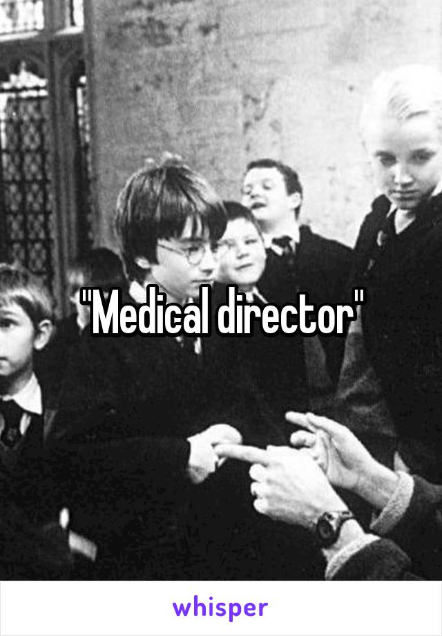 "Medical director"