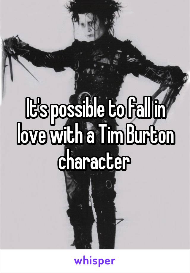 It's possible to fall in love with a Tim Burton character 