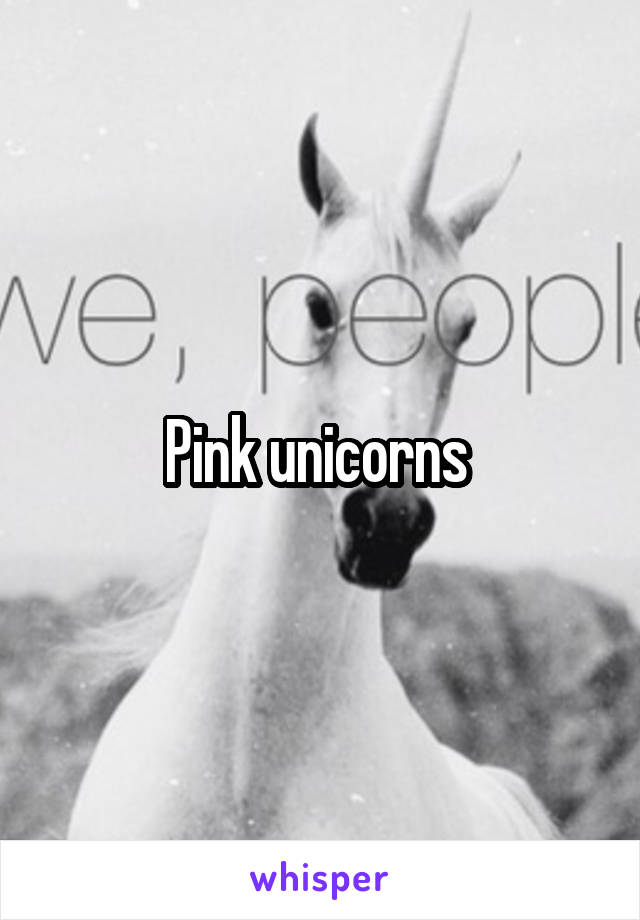 Pink unicorns 