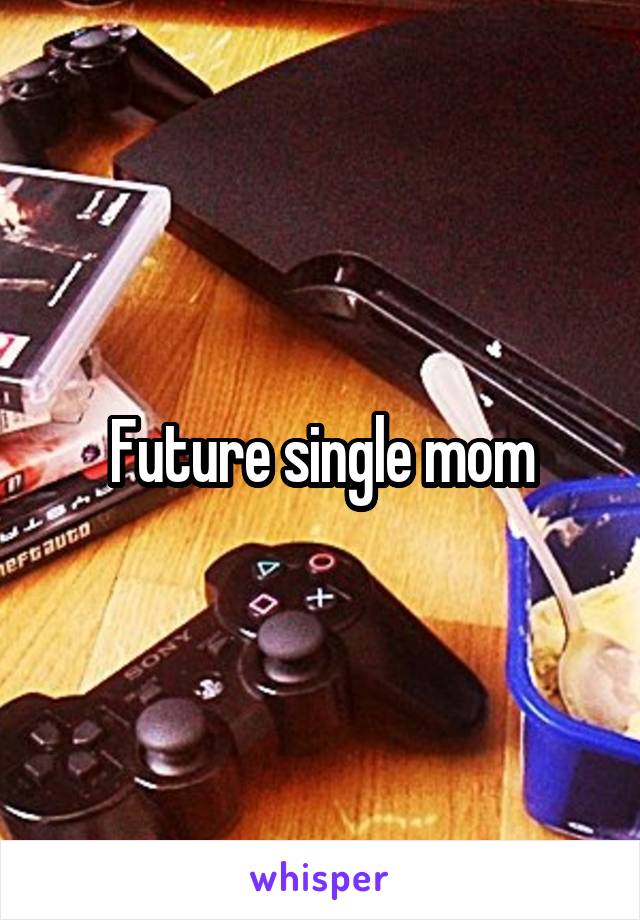 Future single mom