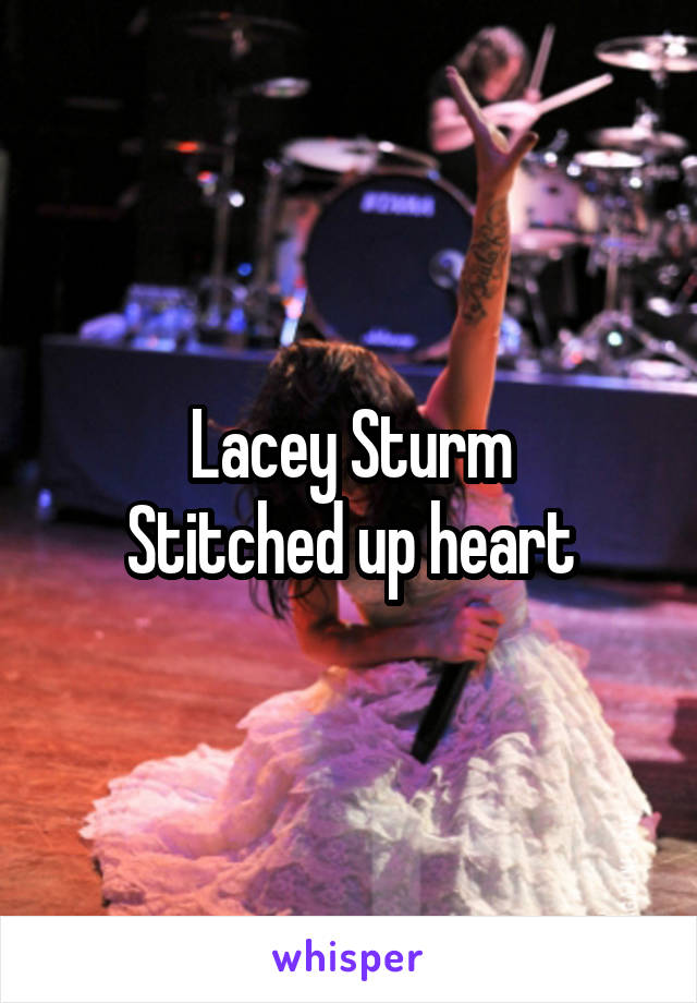 Lacey Sturm
Stitched up heart