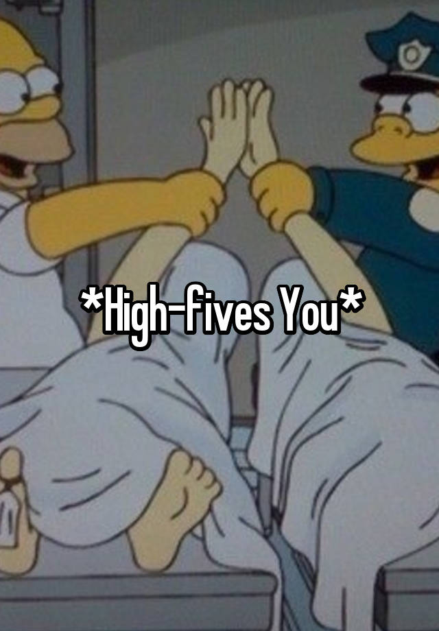 High Fives You