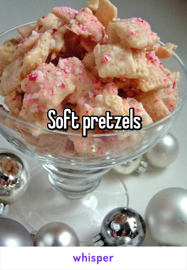 Soft pretzels

