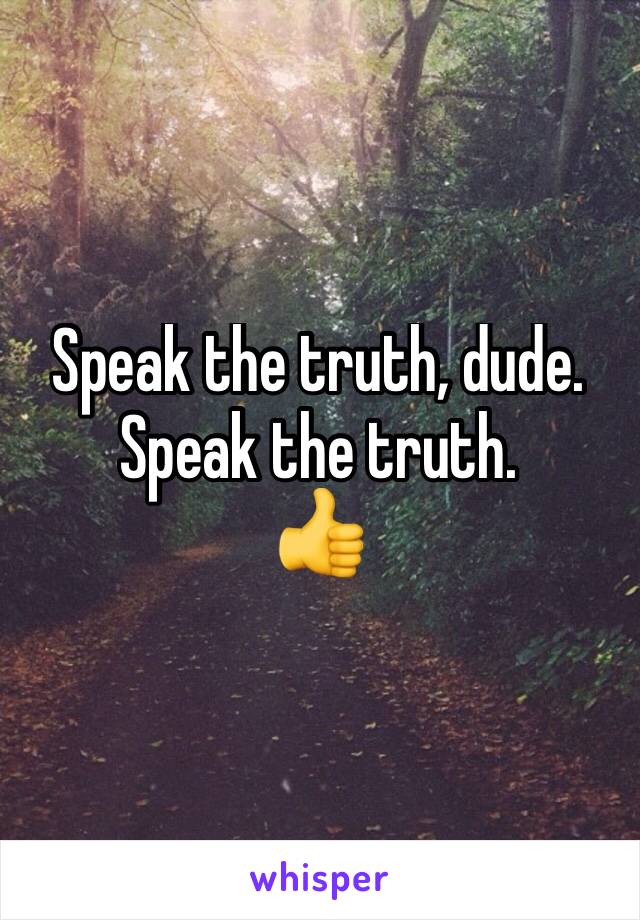 Speak the truth, dude. Speak the truth.
👍