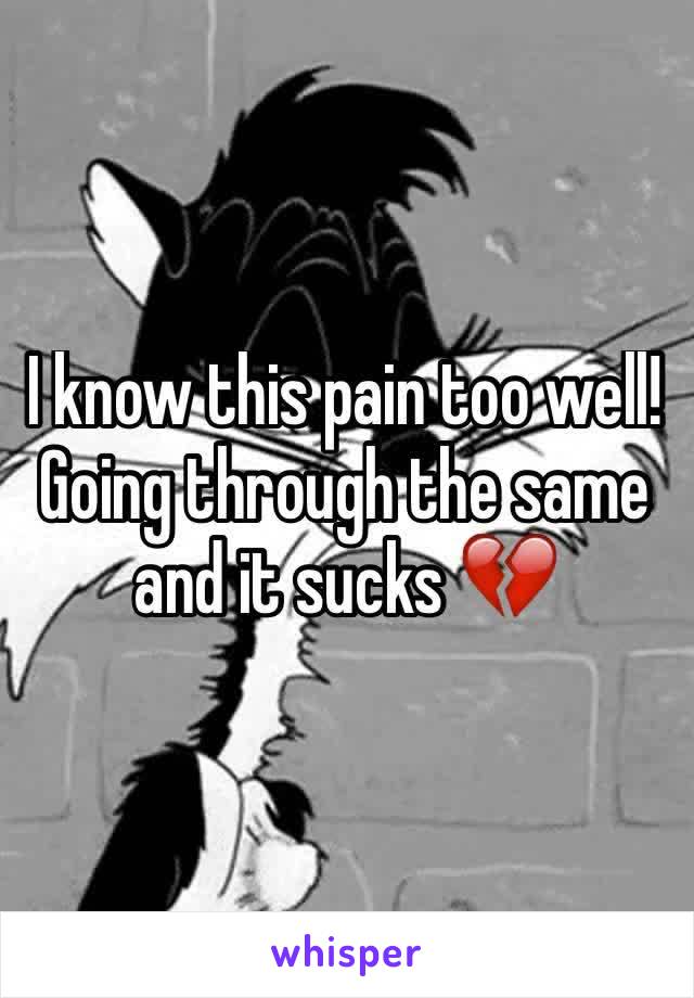 I know this pain too well! Going through the same and it sucks 💔