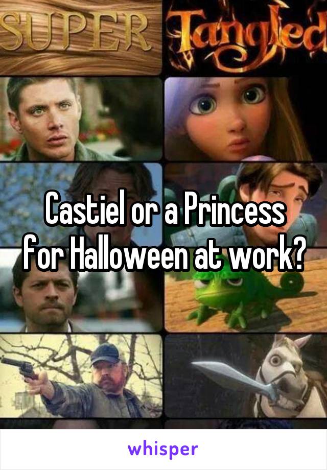 Castiel or a Princess for Halloween at work?