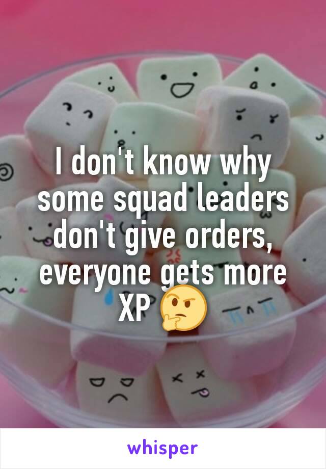 I don't know why some squad leaders don't give orders, everyone gets more XP 🤔