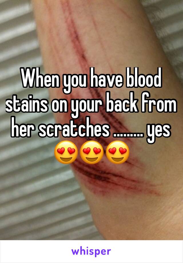 When you have blood stains on your back from her scratches ......... yes 😍😍😍