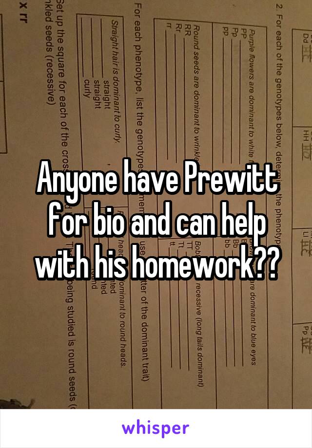 Anyone have Prewitt for bio and can help with his homework??