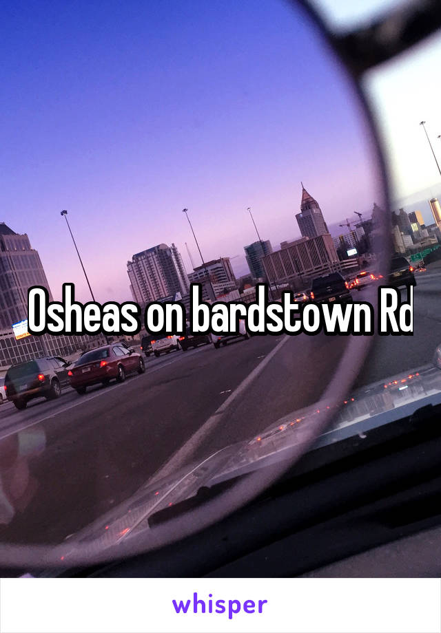 Osheas on bardstown Rd