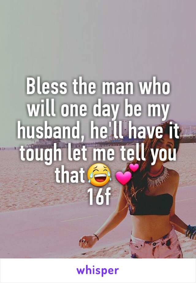 Bless the man who will one day be my husband, he'll have it tough let me tell you that😂💕
16f