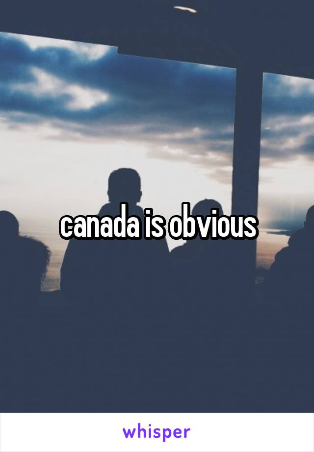 canada is obvious