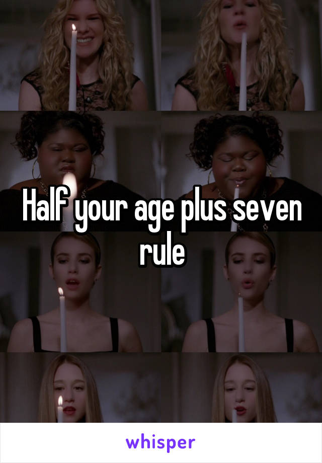 Half your age plus seven rule