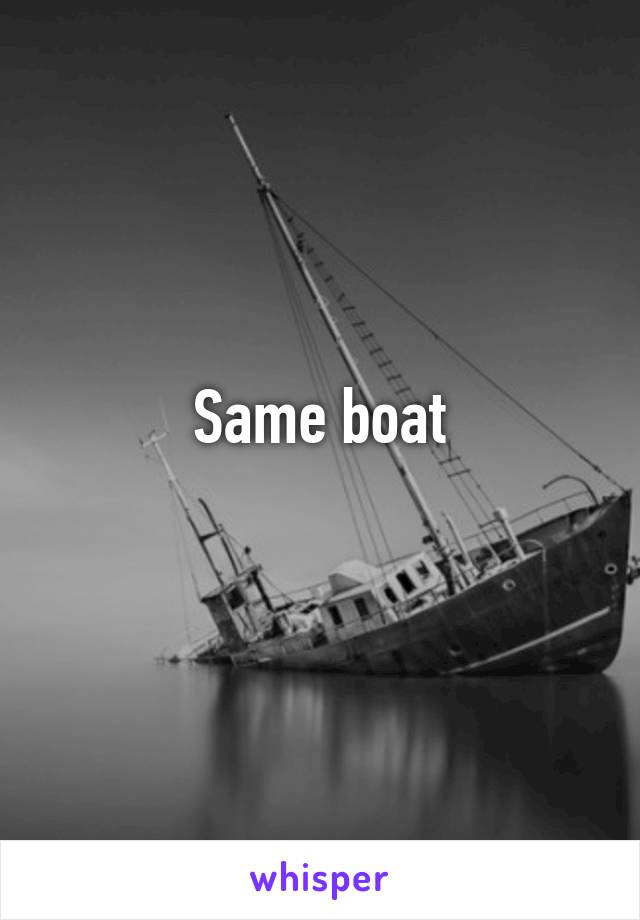 Same boat
