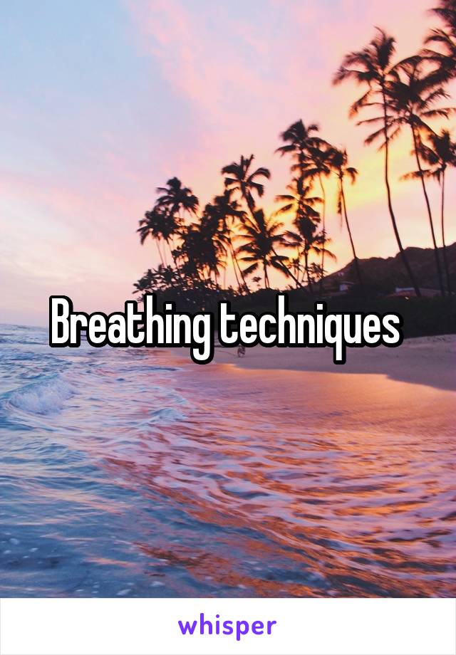 Breathing techniques 