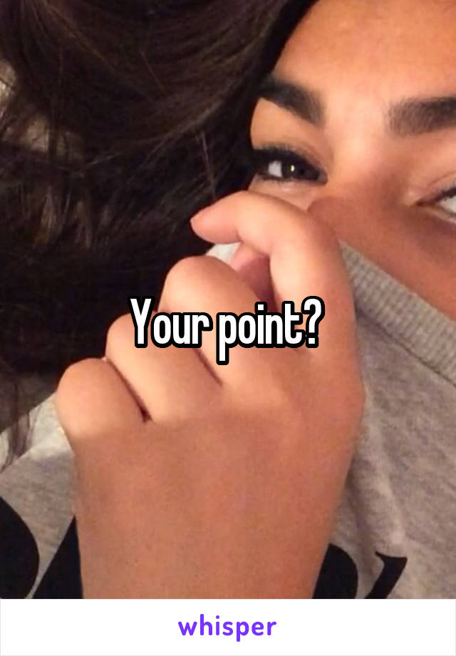 Your point? 