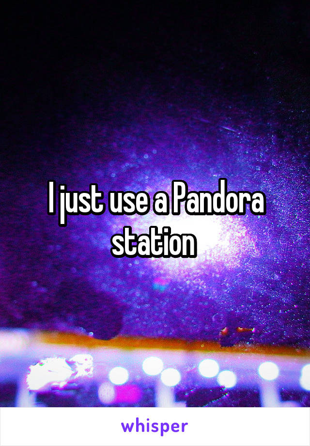 I just use a Pandora station 