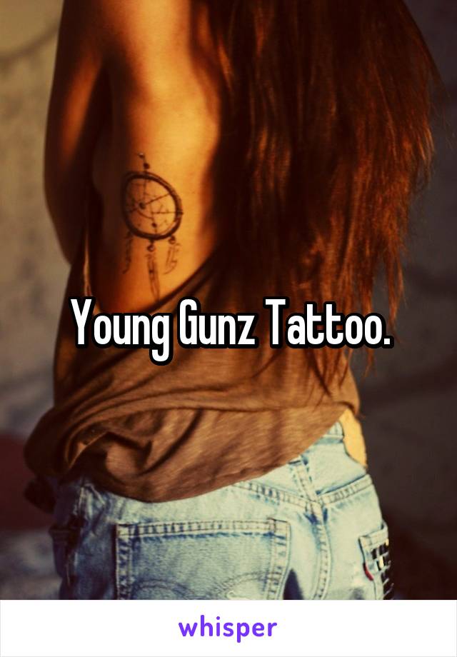 Young Gunz Tattoo.