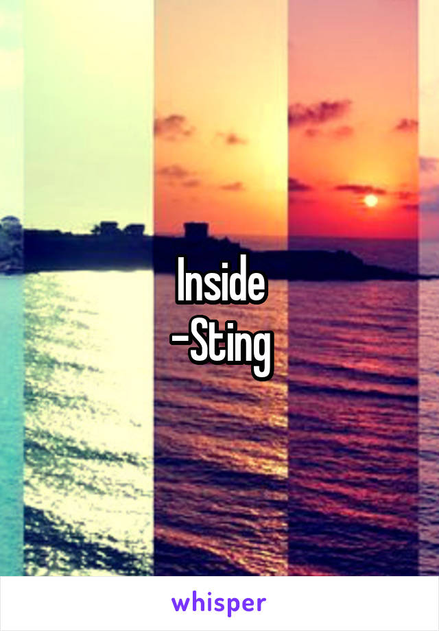 Inside
-Sting