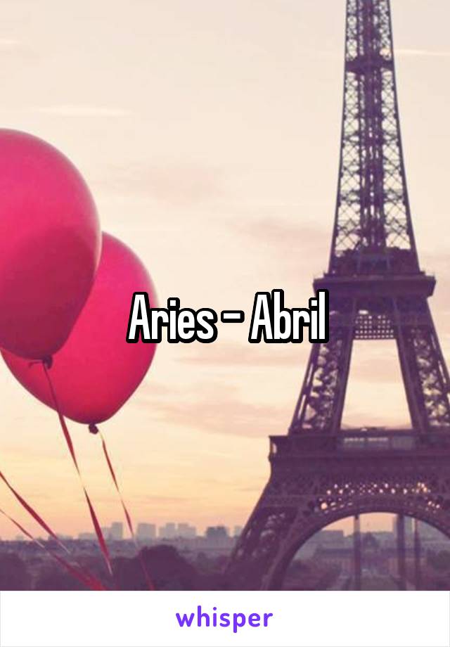 Aries - Abril