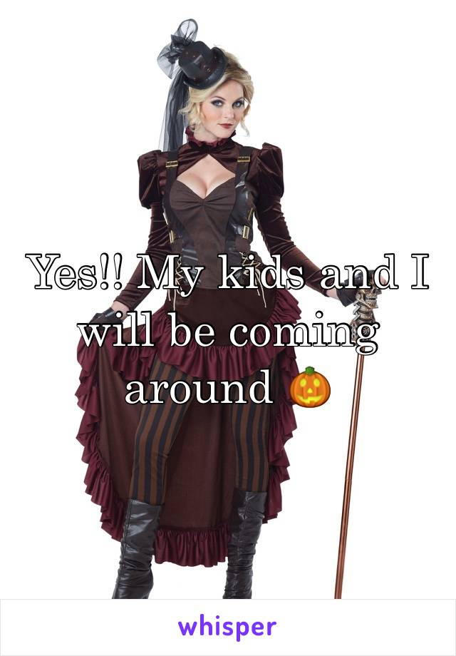 Yes!! My kids and I will be coming around 🎃