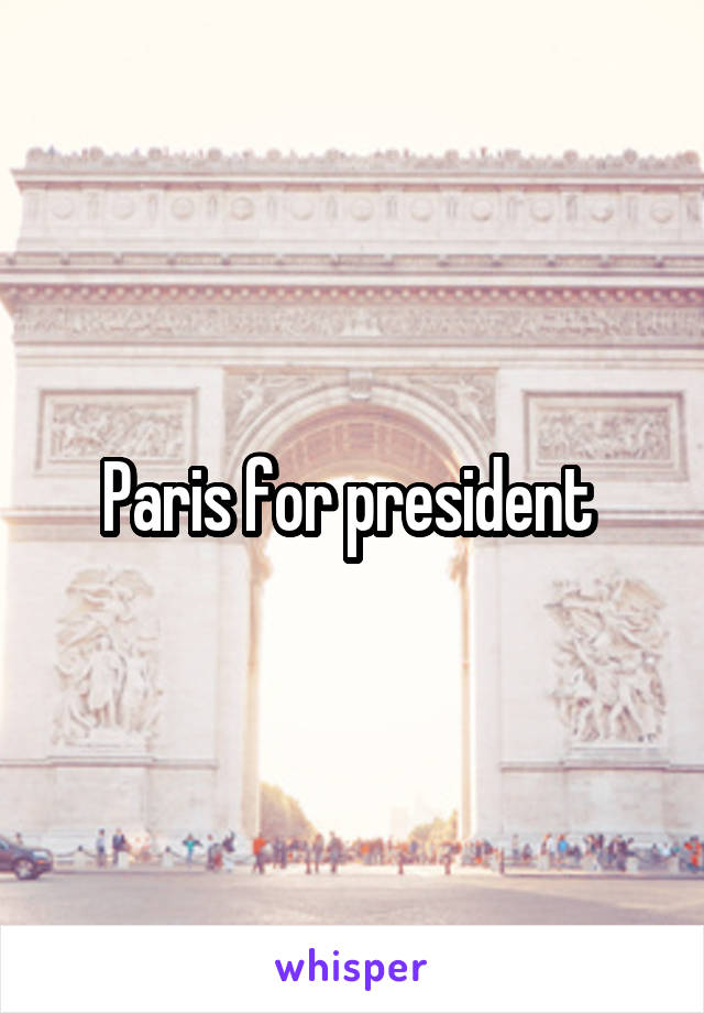 Paris for president 