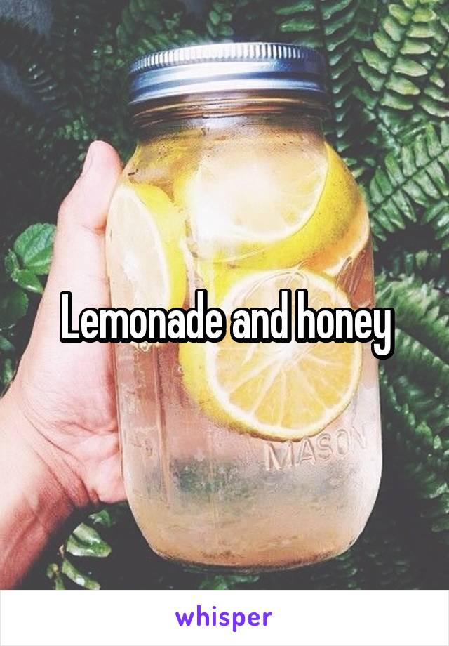 Lemonade and honey