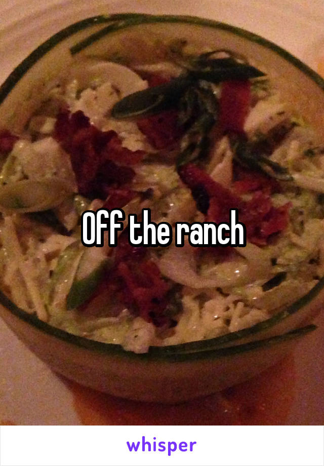 Off the ranch