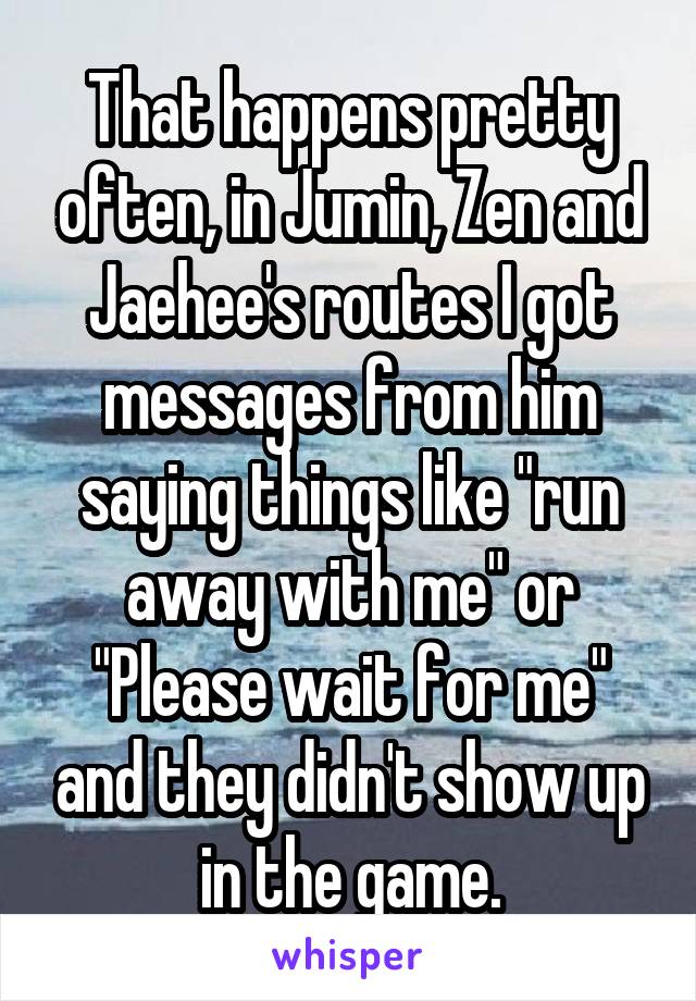 That happens pretty often, in Jumin, Zen and Jaehee's routes I got messages from him saying things like "run away with me" or "Please wait for me" and they didn't show up in the game.