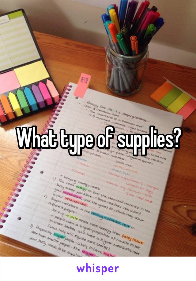 What type of supplies?