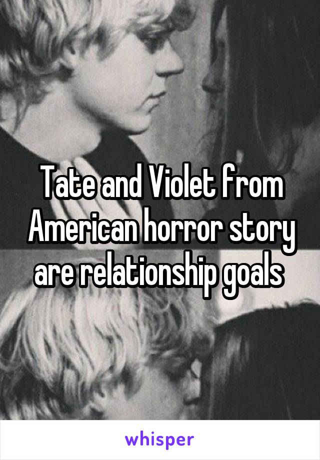 Tate and Violet from American horror story are relationship goals 